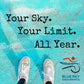 Your Sky. Your Limit. All Year + Add on 26.2&U.